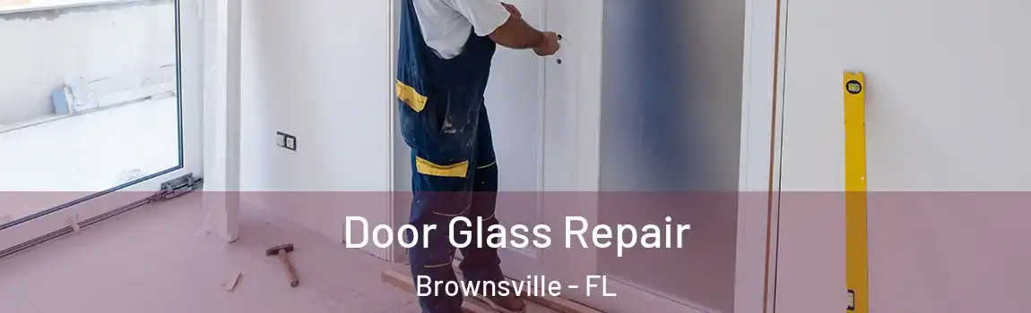 Door Glass Repair Brownsville - FL