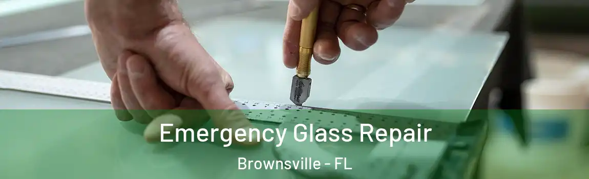  Emergency Glass Repair Brownsville - FL