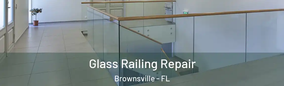  Glass Railing Repair Brownsville - FL